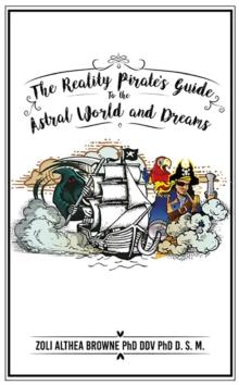 The Reality Pirate's Guide to the Astral World and Dreams