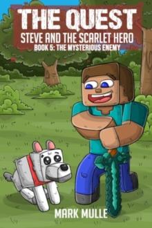 The Quest - Steve and the Scarlet Hero Book 5 : The Mysterious Enemy