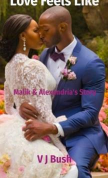 Love Feels Like : Malik & Alexandria's Story