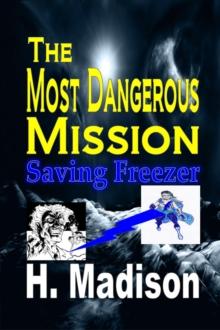 The Most Dangerous Mission : Saving Freezer