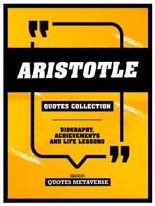 Aristotle - Quotes Collection : Biography, Achievements And Life Lessons