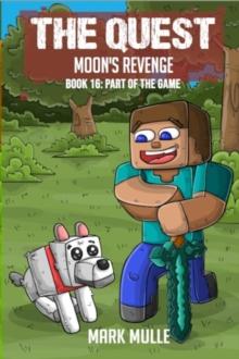 The Quest - Moon's Revenge Book 16 : Part of the Game