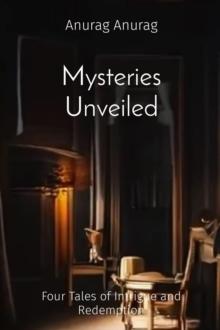 Mysteries Unveiled : Four Tales of Intrigue and Redemption