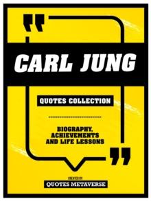 Carl Jung - Quotes Collection : Biography, Achievements And Life Lessons