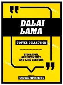 Dalai Lama - Quotes Collection : Biography, Achievements And Life Lessons