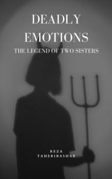 Deadly Emotions : The Legend Of Two Sisters