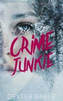 Crime Junkie Case Files : Missing Persons Cold Cases Vol. 3, True Crime Investigations of People Who Mysteriously Disappeared