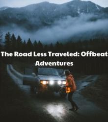 The Road Less Traveled : Offbeat Adventures