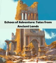 Echoes of Adventure : Tales from Ancient Lands