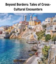 Beyond Borders : Tales of Cross-Cultural Encounters