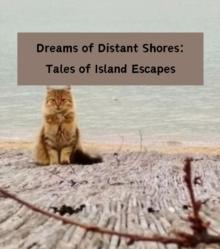 Dreams of Distant Shores : Tales of Island Escapes