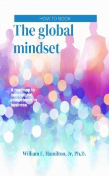 The global mindset : A roadmap to intercultural competence in business