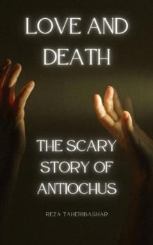 Love and Death : The Scary Story Of Antiochus