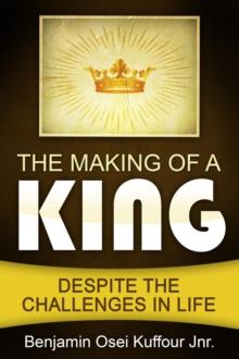 The Making of a King : Despite the Challenges in Life