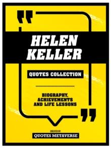 Helen Keller - Quotes Collection : Biography, Achievements And Life Lessons