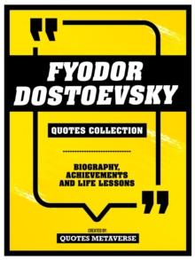 Fyodor Dostoevsky - Quotes Collection : Biography, Achievements And Life Lessons