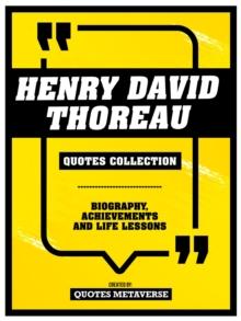 Henry David Thoreau - Quotes Collection : Biography, Achievements And Life Lessons