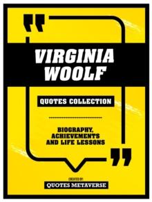 Virginia Woolf - Quotes Collection : Biography, Achievements And Life Lessons