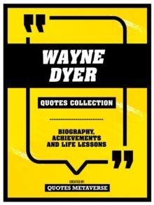 Wayne Dyer - Quotes Collection : Biography, Achievements And Life Lessons