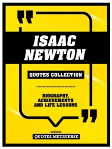 Isaac Newton - Quotes Collection : Biography, Achievements And Life Lessons