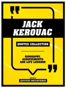 Jack Kerouac - Quotes Collection : Biography, Achievements And Life Lessons