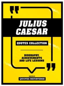 Julius Caesar - Quotes Collection : Biography, Achievements And Life Lessons