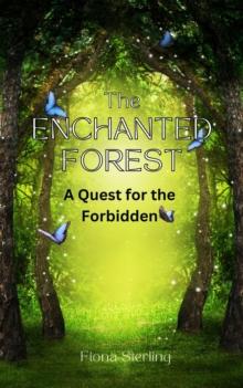 The Enchanted Forest : A Quest for the Forbidden