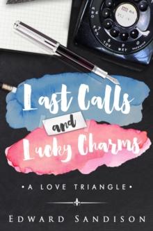 Last Calls and Lucky Charms : A Love Triangle