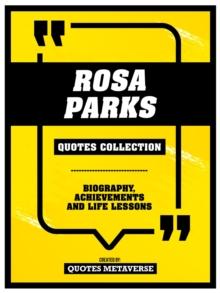 Rosa Parks - Quotes Collection : Biography, Achievements And Life Lessons