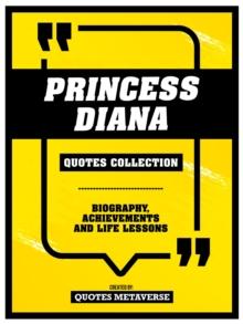 Princess Diana - Quotes Collection : Biography, Achievements And Life Lessons