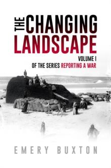 The Changing Landscape : Volume I of the series Reporting a War