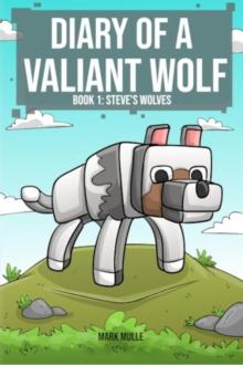 Diary of a Valiant Wolf  Book 1 : Steve's Wolves