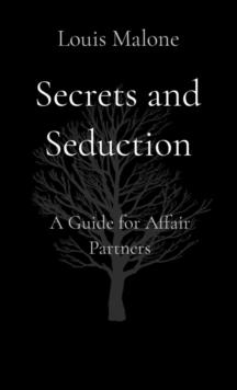 Secrets and Seduction : A Guide for Affair Partners