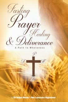 Fasting Prayer Healing & Deliverance : A Path To Wholeness