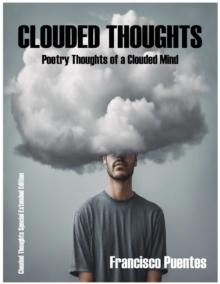 CLOUDED THOUGHTS : Poetry Thoughts of a Clouded Mind