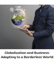 Globalization and Business : Adapting to a Borderless World