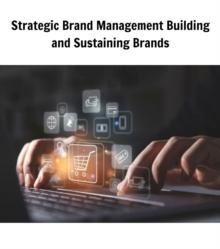 Strategic Brand Management : Building and Sustaining Brands