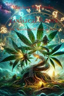 Zodiacal Roots : The Astrological Soul of Hemp