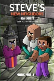 Steve's New Neighbors: New Enemies (Book 10) : Phantoms