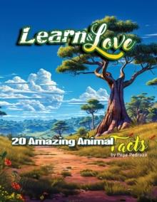 Learn & Love - 20 Amazing Animal Facts