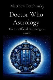 Doctor Who Astrology : The Unofficial Astrological Guide