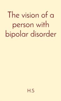 The vision of a person with bipolar disorder