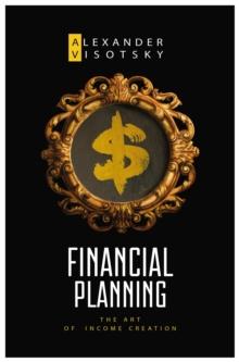 Financial Planning. The Art of Income Creation