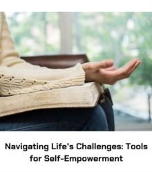 Navigating Life's Challenges : Tools for Self-Empowerment