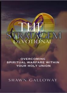 The Stratagem Devotional : Overcoming Spiritual Warfare Within Your Holy Union