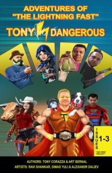 Adventures Of "The Lightning Fast" Tony Dangerous : Issues 1-3 "The First Trilogy!"