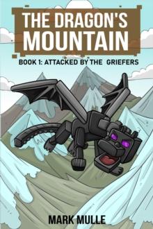 The Dragon's Mountain, Book One : Attacked by the Griefers