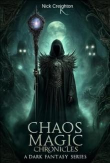 Chaos Magic Chronicles : A Dark Fantasy Series