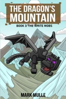 The Dragon's Mountain Book Three : The White Mobs