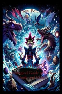 Yugioh Astrology: Astrological Guide to Decks, Duels, and More : Astrological Guide to Decks, Duels, and More